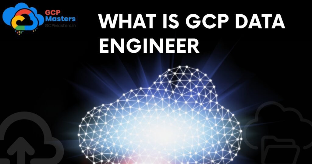 what is GCP data Engineer