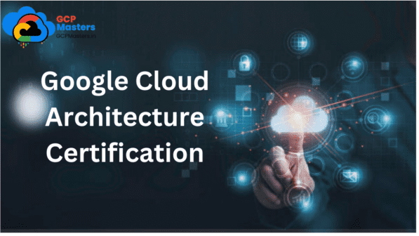 Google Cloud Architecture Certification