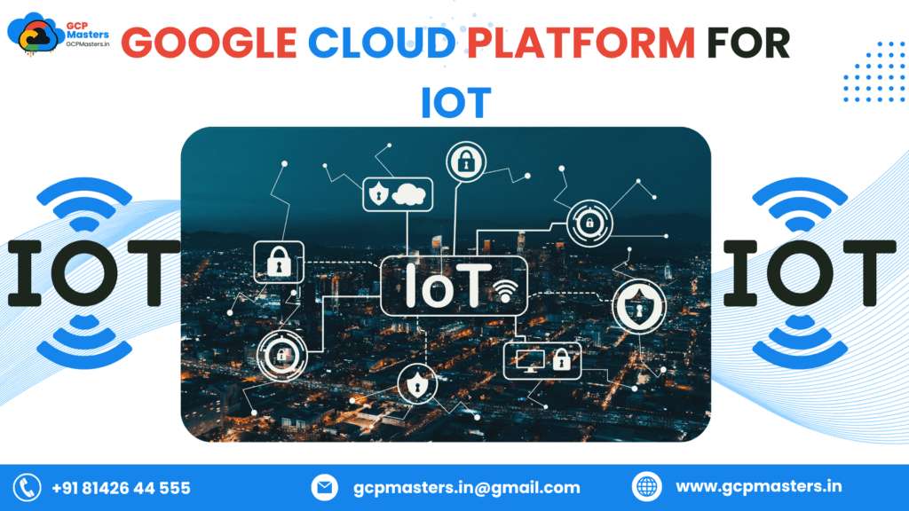 Google Cloud Platform for IoT