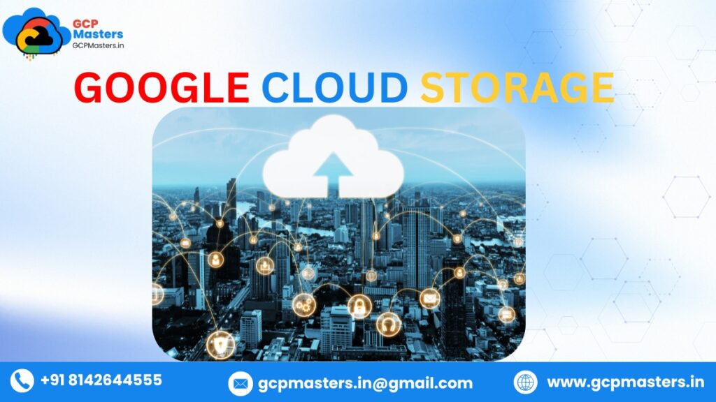 GOOGLE CLOUD STORAGE