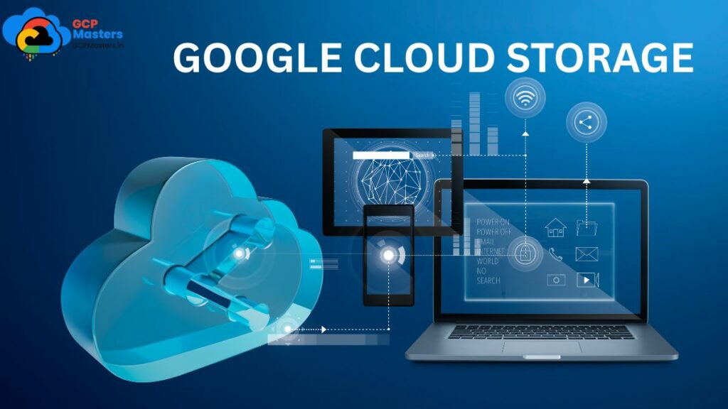 GOOGLE CLOUD STORAGE